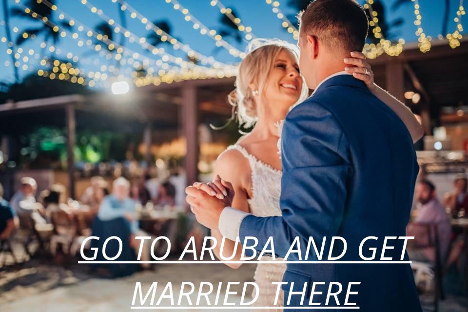 Go to Aruba and get married there